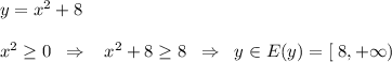 y=x^2+8\\\\x^2\geq 0\; \; \Rightarrow \; \; \; x^2+8\geq 8\; \; \Rightarrow \; \; y\in E(y)=[\; 8,+\infty )