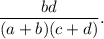 \dfrac{bd}{(a+b)(c+d)}.