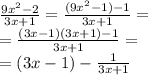 \frac{9x^2-2}{3x+1} = \frac{(9x^2-1) - 1}{3x+1} = \\ = \frac{(3x-1)(3x + 1) - 1}{3x+1} = \\ = ( 3x - 1)- \frac{1}{3x+1}