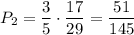 P_2=\dfrac{3}{5}\cdot\dfrac{17}{29}=\dfrac{51}{145}