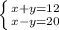 \left \{ {{x+y=12} \atop {x-y=20}} \right.