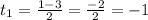 t_1=\frac{1-3}{2}=\frac{-2}{2}=-1