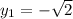 y_1=-\sqrt{2}