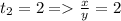 t_2=2=\frac{x}{y}=2