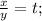 \frac{x}{y}=t;