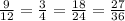 \frac{9}{12}=\frac{3}{4}=\frac{18}{24}=\frac{27}{36}