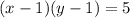 (x-1) (y-1)=5