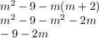 {m}^{2} - 9 - m(m + 2) \\ {m }^{2} - 9 - {m}^{2} - 2m \\ - 9 - 2m