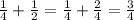 \frac{1}{4} +\frac{1}{2} = \frac{1}{4} + \frac{2}{4} = \frac{3}{4}