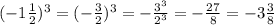 (-1\frac{1}{2})^3=(-\frac{3}{2})^3=-\frac{3^3}{2^3}=-\frac{27}{8}=-3\frac{3}{8}