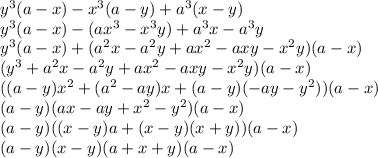 y^3(a-x)-x^3(a-y)+a^3(x-y)\\y^3(a-x)-(ax^3-x^3y)+a^3x-a^3y\\y^3(a-x)+(a^2x-a^2y+ax^2-axy-x^2y)(a-x)\\(y^3+a^2x-a^2y+ax^2-axy-x^2y)(a-x)\\((a-y)x^2+(a^2-ay)x+(a-y)(-ay-y^2))(a-x)\\(a-y)(ax-ay+x^2-y^2)(a-x)\\(a-y)((x-y)a+(x-y)(x+y))(a-x)\\(a-y)(x-y)(a+x+y)(a-x)