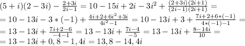 (5+i)(2-3i)-\frac{2+3i}{2i-1} =10-15i+2i-3i^{2} +\frac{(2+3i)(2i+1)}{(2i-1)(2i+1)}=\\=10-13i-3*(-1) +\frac{ 4i+2+6i^{2}+3i}{4i^{2}-1}=10-13i+3 +\frac{7i+2+6*(-1)}{4*(-1)-1}=\\=13-13i+\frac{7i+2-6}{-4-1}=13-13i+\frac{7i-4}{-5}=13-13i+\frac{8-14i}{10}=\\=13-13i+0,8-1,4i=13,8-14,4i