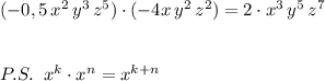 (-0,5\, x^2\, y^3\, z^5)\cdot (-4x\, y^2\, z^2)=2\cdot x^3\, y^5\, z^7\\\\\\P.S.\; \; x^{k}\cdot x^{n}=x^{k+n}