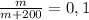 \frac{m}{m+200}=0,1