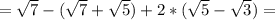 =\sqrt{7}-(\sqrt{7}+\sqrt{5})+ 2*(\sqrt{5}-\sqrt{3})=