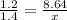 \frac{1.2}{1.4}=\frac{8.64}{x}