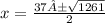 x = \frac{37±\sqrt{1261}}{2}