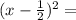 (x-\frac{1}{2})^2=