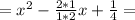 =x^2-\frac{2*1}{1*2}x+\frac{1}{4}=