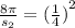 \frac{8\pi}{ s_{2}} = {( \frac{1}{4})}^{2}