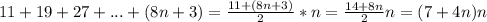 11+19+27+...+(8n+3)=\frac{11+(8n+3)}{2}*n=\frac{14+8n}{2}n=(7+4n)n