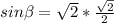 sin\beta =\sqrt{2}*\frac{\sqrt{2} }{2}