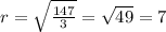 r=\sqrt{\frac{147}{3}}=\sqrt{49}=7