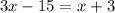 3x-15=x+3