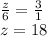 \frac{z}{6} =\frac{3}{1} \\z=18