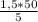 \frac{1,5 * 50}{5}