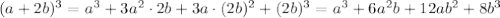 (a+2b)^3=a^3+3a^2\cdot2b+3a\cdot(2b)^2+(2b)^3=a^3+6a^2b+12ab^2+8b^3