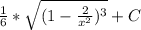 \frac{1}{6}*\sqrt{(1-\frac{2}{x^{2}} )^{3}} +C