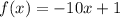 f(x) = - 10x + 1