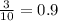 \frac{3}{10} = 0.9