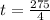 t = \frac{275}{4}