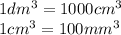 1dm^{3}=1000cm^{3}\\1cm^{3}=100mm^{3}