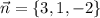 \vec{n} = \{3,1,-2\}