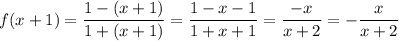 f(x+1)=\dfrac{1-(x+1)}{1+(x+1)}= \dfrac{1-x-1}{1+x+1}=\dfrac{-x}{x+2}=-\dfrac{x}{x+2}