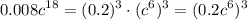 \displaystyle\\0.008c^{18}=(0.2)^3\cdot(c^6)^3=(0.2c^6)^3\\