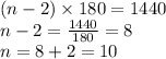 (n - 2) \times 180 = 1440 \\ n - 2 =\frac{1440}{180}= 8 \\ n = 8 + 2 = 10