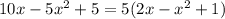 10x - 5{x}^{2} + 5 = 5(2x - {x}^{2} + 1)