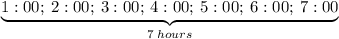 \underbrace{1:00; \: 2:00; \: 3:00; \: 4:00; \: 5:00; \: 6:00; \: 7:00}_{7 \: hours}