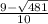 \frac{9-\sqrt{481} }{10}