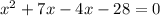 x^{2} +7x-4x-28=0