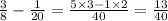 \frac{3}{8} - \frac{1}{20} = \frac{5 \times 3 - 1 \times 2}{40} = \frac{ 13}{40}