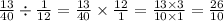 \frac{13}{40} \div \frac{1}{12} = \frac{13}{40} \times \frac{12}{1} = \frac{13 \times 3}{10 \times 1} = \frac{26}{10}