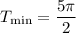 T_{\min} = \dfrac{5\pi}{2}