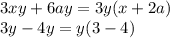 3xy + 6ay = 3y(x + 2a) \\ 3y - 4y = y(3 - 4)