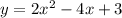 y=2x^2-4x+3