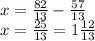 x=\frac{82}{13} -\frac{57}{13} \\x=\frac{25}{13} =1\frac{12}{13}